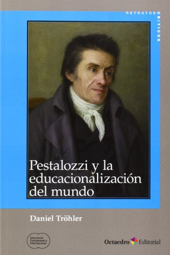 Libro Pestalozzi Y La Educacionalización Del Mundo De Daniel