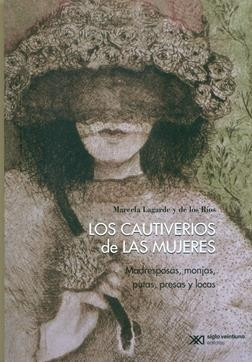 Los Cautiverios De Las Mujeres. Marcela Lagarde. Siglo Xxi