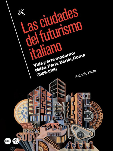 Ciudades Del Futurismo Italiano,las - Pizza De Nanno  Antoni