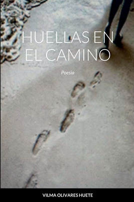 Libro Huellas En El Camino: Poesia - Olivares Huete, Vilma