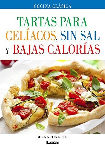 Tartas Para Celíacos, Sin Sal Y Bajas Calorías - Bernarda Ro