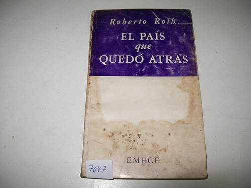 El País Que Quedó Atrás · Roberto Roth