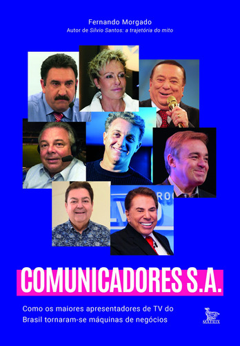 Comunicadores SA: Como os maiores apresentadores de TV do Brasil tornaram-se máquinas de negócios, de Morgado, Fernando. Editora Urbana Ltda, capa mole em português, 2019