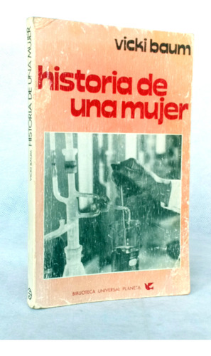 Historia De Una Mujer Vicki Baum Novela 1975/n Planeta Bu- E