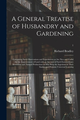 Libro A General Treatise Of Husbandry And Gardening: Cont...