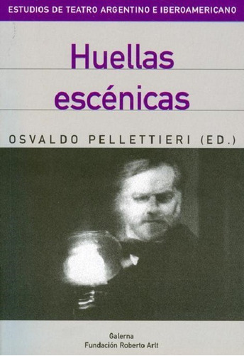 Libro Huellas Escenicas De Osvaldo Pellettieri (1)