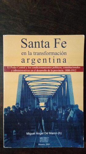 Santa Fe En La Transformación Argentina - M. A. De Marco (h)