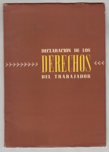 Perón Declaracion De Los Derechos Del Trabajador Año 1947