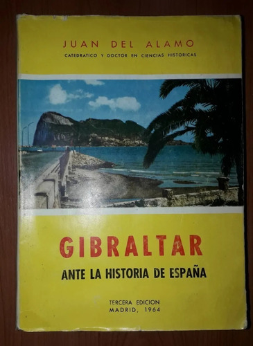 Gibraltar Ante La Historia De España Juan Del Álamo 1964