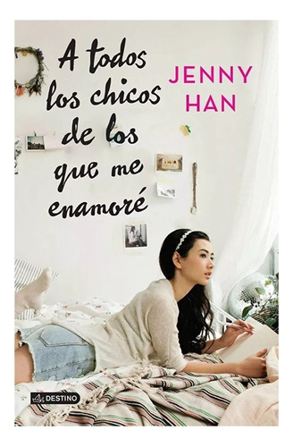 A Todos Los Chicos De Los Que Me Enamoré Jenny Han