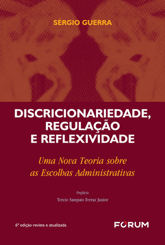 Discricionariedade, Regulação e Reflexividade, de Guerra, Sérgio. Editorial Editora Fórum Ltda, capa mole em português, 2021