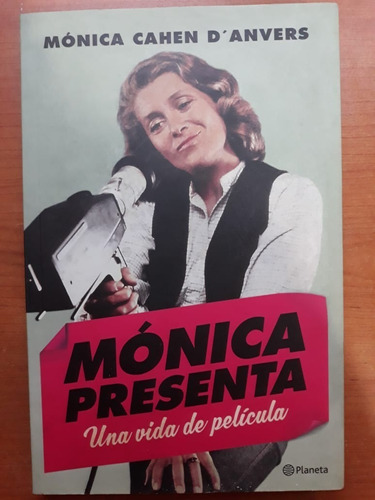 Monica Presenta Una Vida De Película Monica Cahen Planeta 