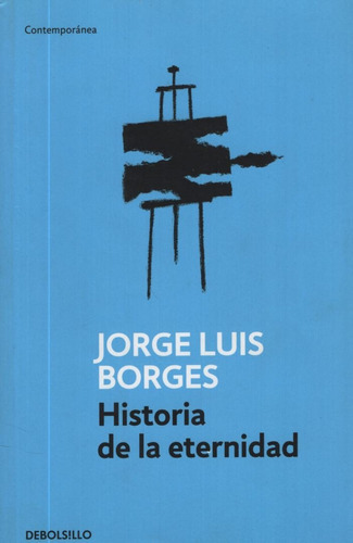 Historia De La Eternidad - Jorge Luis Borges - Debolsillo