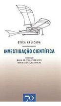 Livro Ética Aplicada- Investigação Científica - Maria Do Céu Patrão Neves- Maria Da Graça C. [2018]