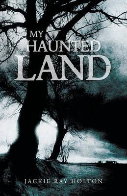 Libro My Haunted Land - Jackie Ray Holton