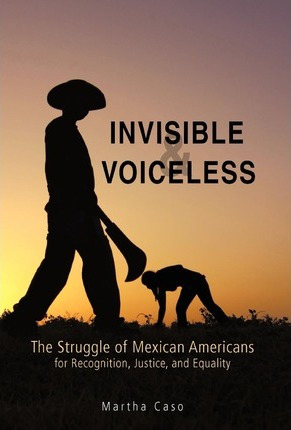 Libro Invisible And Voiceless : The Struggle Of Mexican A...