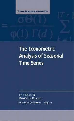 Themes In Modern Econometrics: The Econometric Analysis Of Seasonal Time Series, De Eric Ghysels. Editorial Cambridge University Press, Tapa Dura En Inglés