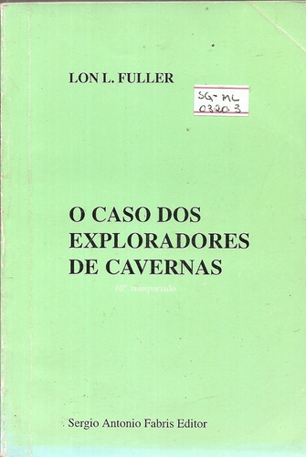 O Caso Dos Exploradores De Cavernas - Lon L. Fuller