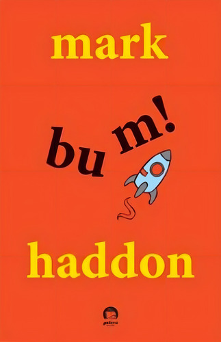 Bum!, de Haddon, Mark. Editorial Galera, capa mole em português, 2012