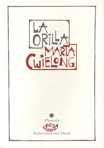 Orilla, La, De Marta Cwielong. Editorial Ediciones Del Dock, Edición 1 En Español