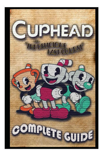 Libro: Guía Completa De Cuphead: The Delicious Last Course Y