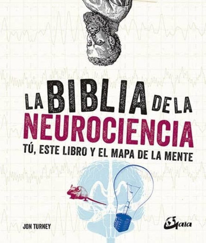 La Biblia De La Neurociencia. Tú, Este Libro Y El Mapa 