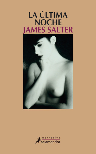 La última noche, de Salter, James. Serie Narrativa Editorial Salamandra, tapa blanda en español, 2006