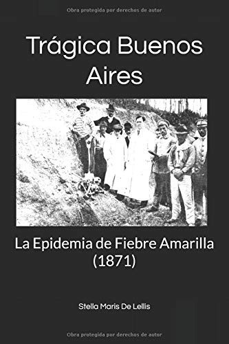 Libro : Trágica Buenos Aires La Epidemia De Fiebre Amarilla