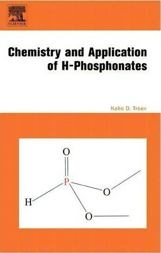 Chemistry And Application Of H-phosphonates, De Kolio D. Troev., Vol. 1. Editorial Elsevier Science & Technology, Tapa Dura En Inglés