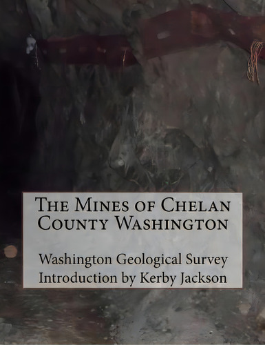 The Mines Of Chelan County Washington, De Jackson, Kerby. Editorial Createspace, Tapa Blanda En Inglés