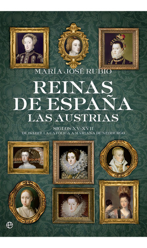 Reinas De España Las Austrias - Rubio,maria Jose