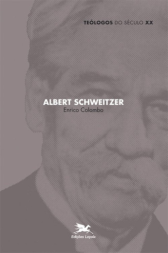 Albert Schweitzer, De Enrico Colombo. Editora Edições Loyola, Capa Mole Em Português