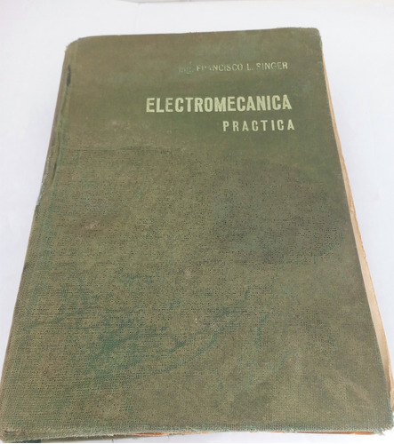 Libro Electromecánica Práctica F. Singer Físico Ed. Hispano