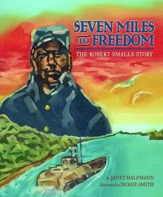 Libro Seven Miles To Freedom : The Robert Smalls Story - ...