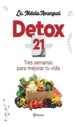 Detox 21 Tres Semanas Para Mejorar Tu Vida, De Amengual Natalia Lic.. Editora Planeta, Capa Mole Em Espanhol, 9999