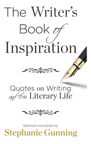 Libro: The Writerøs Book Of Inspiration: Quotes On Writing