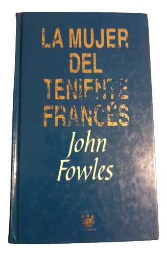 John Fowles. La Mujer Del Teniente Francés 