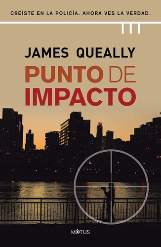 Punto de impacto: Creíste en la policía. Ahora ves la verdad., de Queally, James. Editorial Motus, tapa blanda en español, 2022