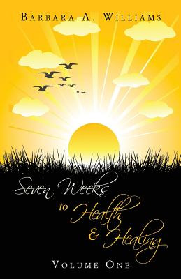 Libro Seven Weeks To Health And Healing - Williams, Barba...