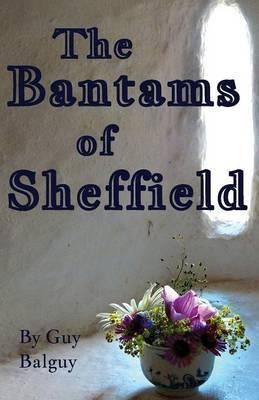 Libro The Bantams Of Sheffield - Guy Balguy