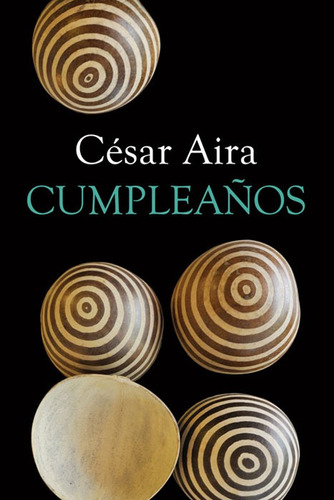 Cumpleaños, de Aira, César. Editorial Ediciones Era en español, 2004