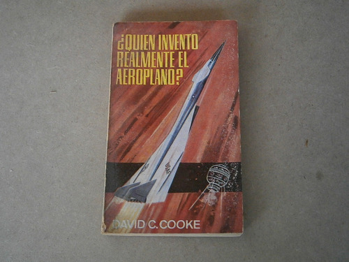 Quién Inventó Realmente El Aeroplano ? David C Cooke