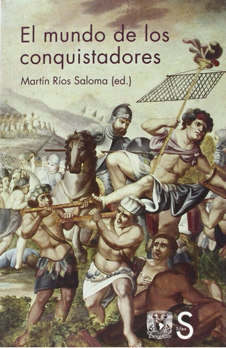 El Mundo De Los Conquistadores, de Martín Ríos Saloma., vol. 0. Editorial SILEX, tapa blanda en español, 1