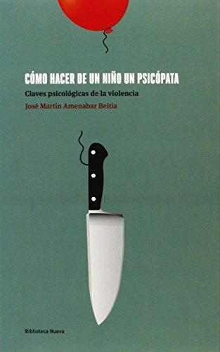 Libro Como Hacer De Un Ni¤o Un Psicopata  De Amenabar Jose M