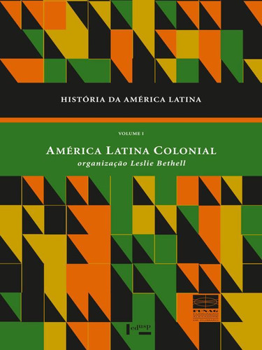 História Da América Latina - Vol. 1: América Latina Colonial, De Bethell, Leslie. Editora Edusp, Capa Mole, Edição 2ª Edição - 2018 Em Inglês