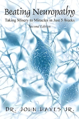 Beating Neuropathy, De Dr John Hayes Jr. Editorial Outskirts Press, Tapa Blanda En Inglés