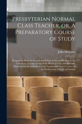 Libro Presbyterian Normal Class Teacher, Or, A Preparator...