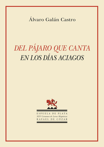 Del Pãâ¡jaro Que Canta En Los Dãâas Aciagos, De Galán Castro, Álvaro. Editorial Ediciones Espuela De Plata, Tapa Blanda En Español