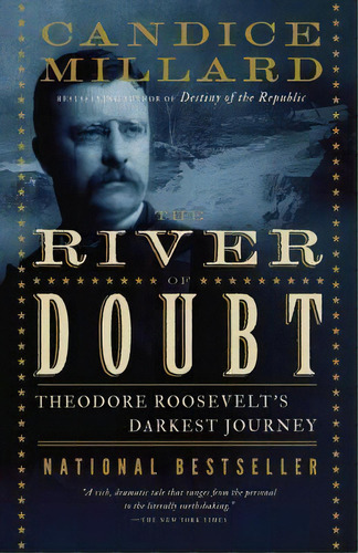 The River Of Doubt : Theodore Roosevelt's Darkest Journey, De Candice Millard. Editorial Broadway Books (a Division Of Bantam Doubleday Dell Publishing Group Inc) En Inglés