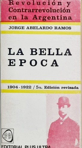 La Bella Época Jorge A. Ramos Ed. Plus Ultra 5ta. Ed.
